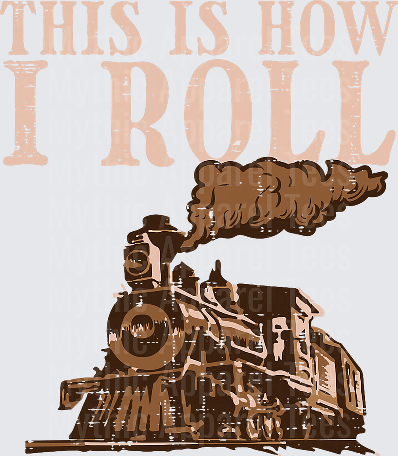 Train This is How I Roll Locomotive Men Boys Kids Toddler T-Shirt