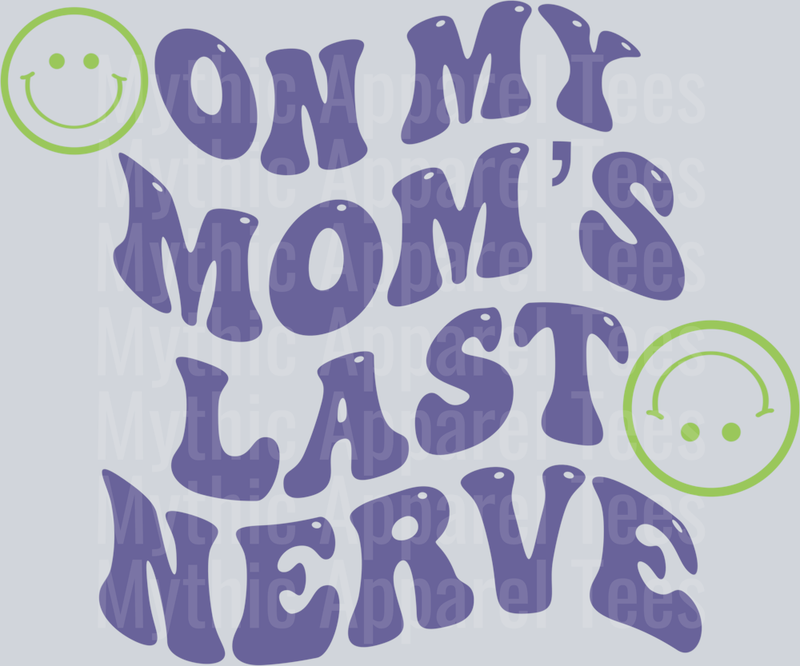 On MY Mom's Last Nerve DTF Mom Transfers