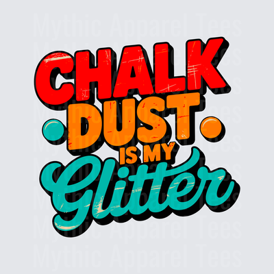Chalk Dust Is My Glitter Bold Retro Typography Teacher Quote Design in Red Orange and Teal