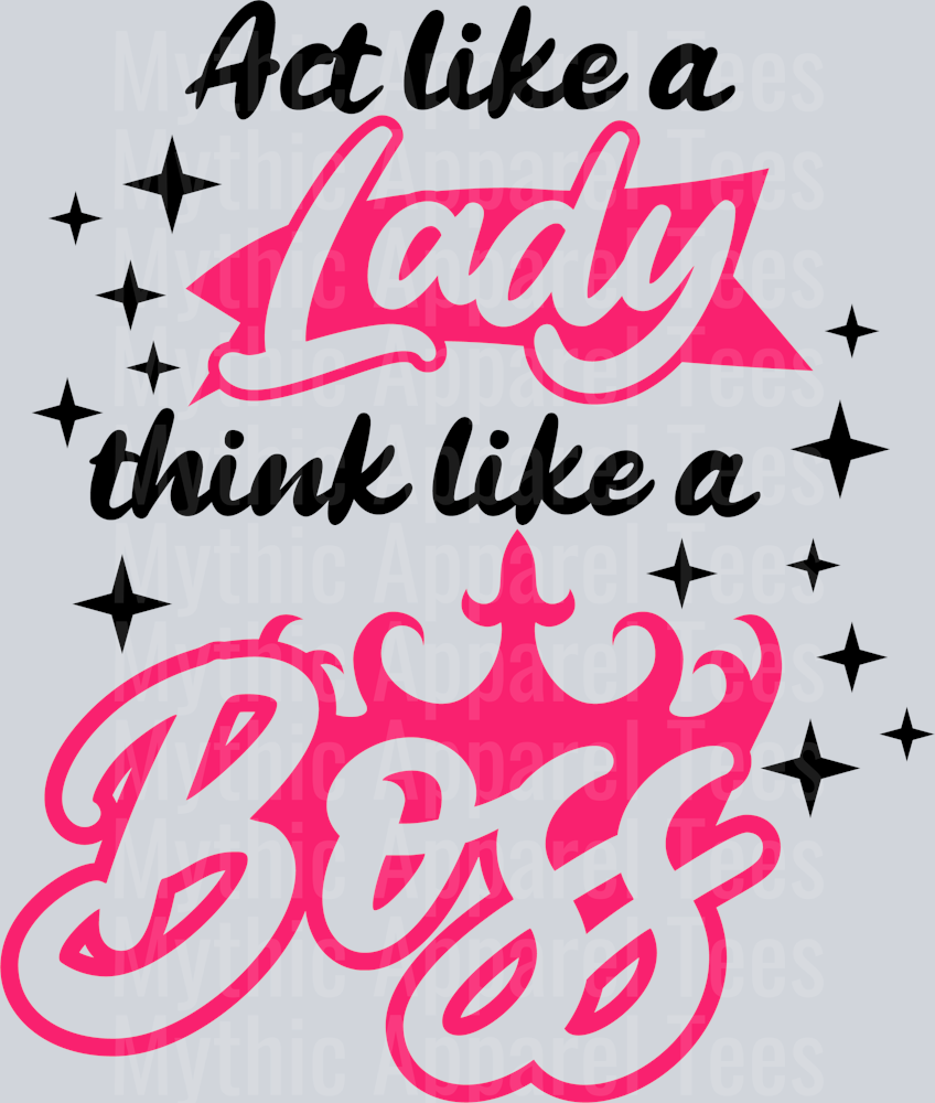 Act like a lady think like a boss  DTF Sarcastic Transfers