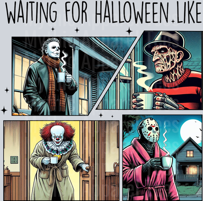 Waiting for Halloween Like - Jason Michael Freddy Pennywise Holding Coffee DTF Horror Movie Transfers