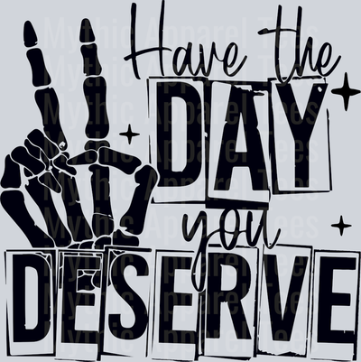 Have the day you deserve Black Peace Sign Skelly Hand DTF Sarcastic Transfers