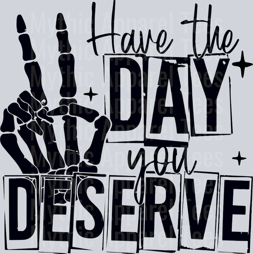 Have the day you deserve Black Peace Sign Skelly Hand DTF Sarcastic Transfers