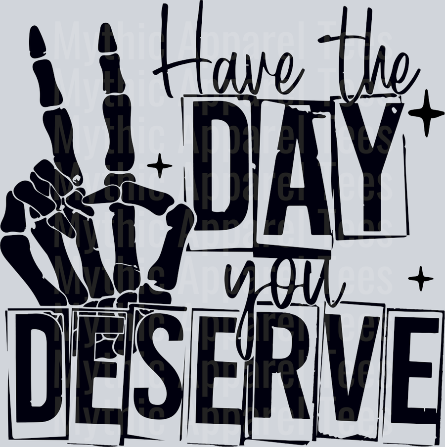 Have the day you deserve Black Peace Sign Skelly Hand DTF Sarcastic Transfers