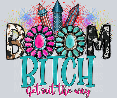 Boom Bitch Get Out The Way 4th of july DTF Patriotic Transfers