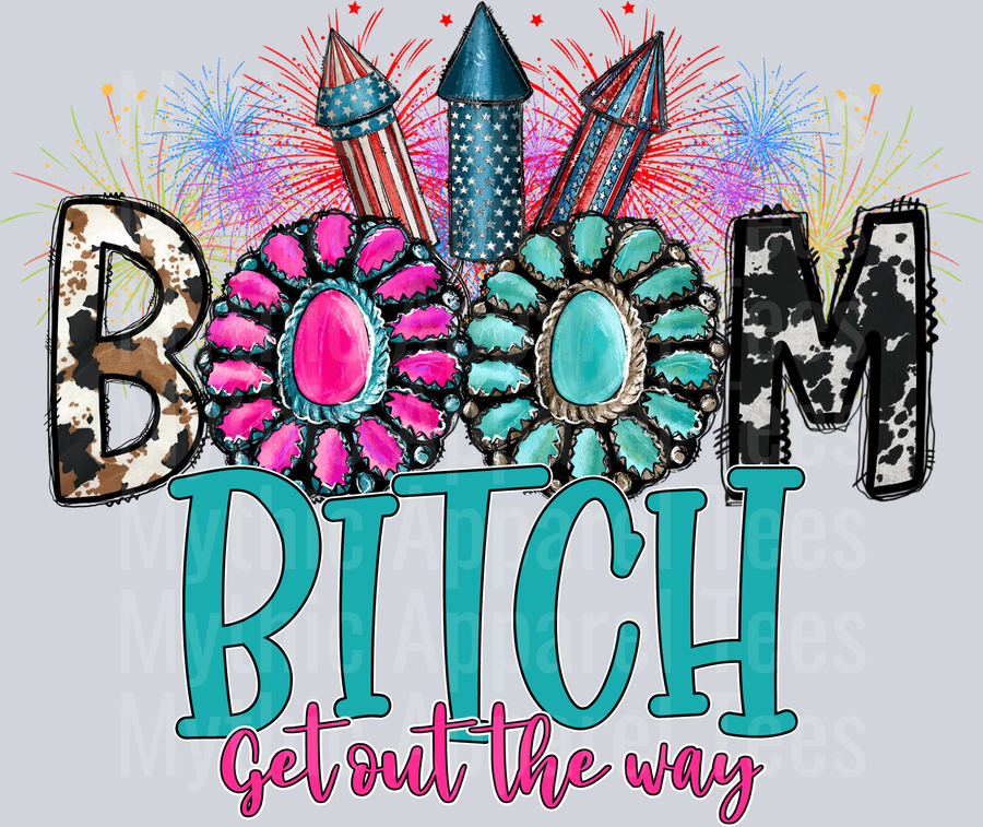 Boom Bitch Get Out The Way 4th of july DTF Patriotic Transfers