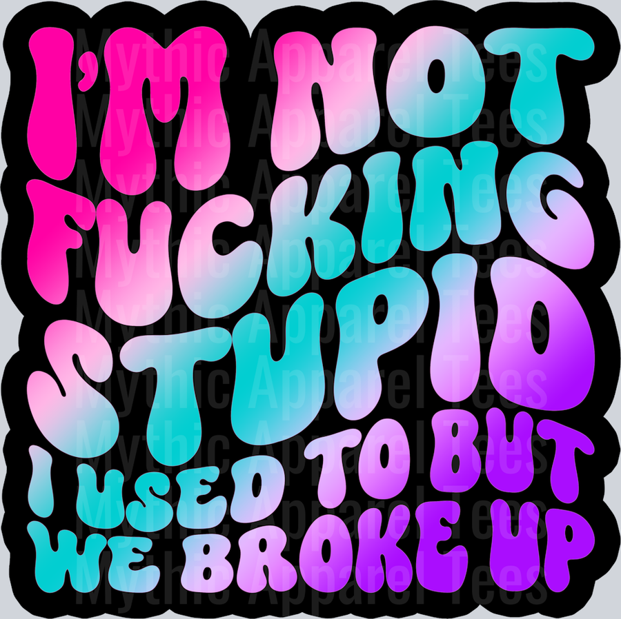 Color Im Not Fucking Stupid