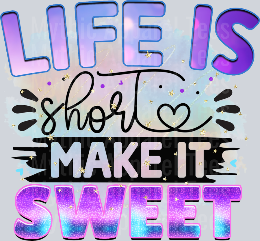 Life is short make it sweet DTF Inspirational Transfers