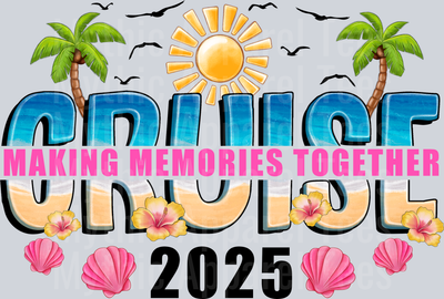 Making Memories Together Cruise 2025 DTF Summer Transfers