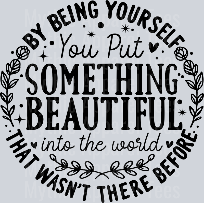You Put Something Beautiful Into The World DTF Inspiring Transfers