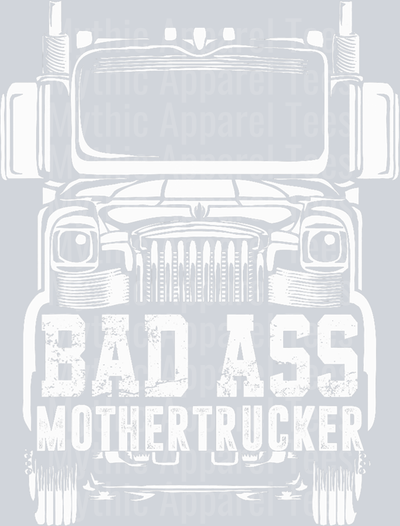 Bad Ass Mother Trucker 3 DTF Trucker Transfers