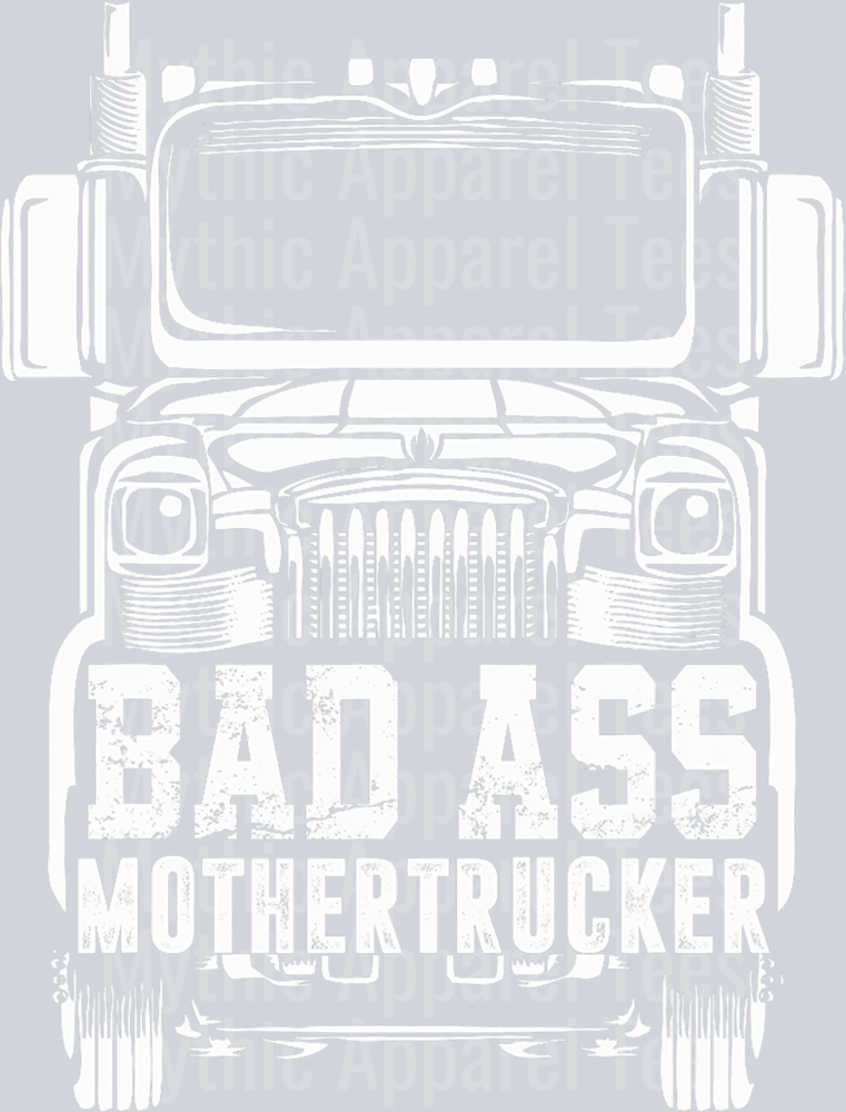 Bad Ass Mother Trucker 3 DTF Trucker Transfers