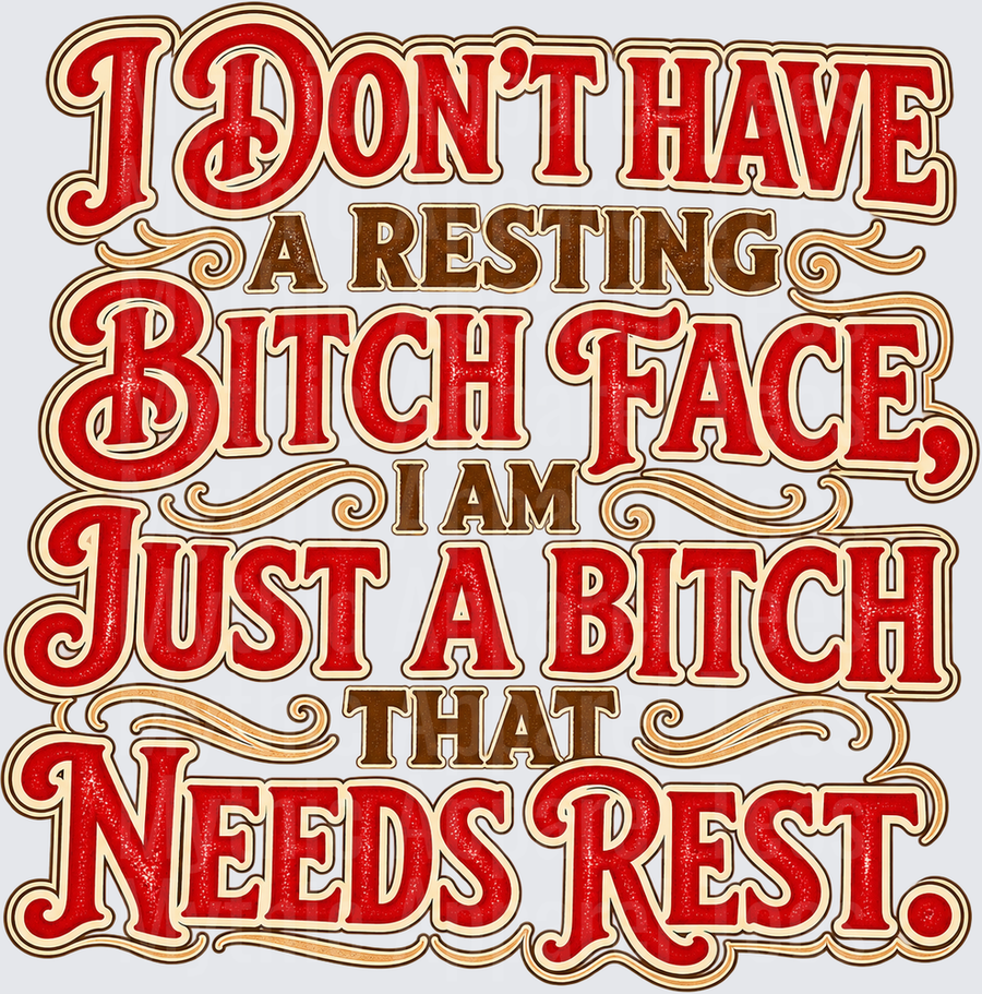 I Don't Have A Resting Bitch Face I Am Just A Bitch That Needs Rest Vintage Typography Design