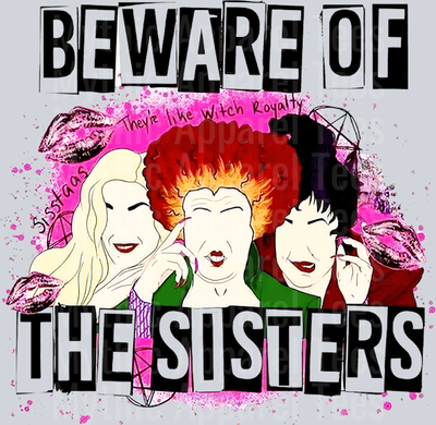 Sanderson Sisters Beware of the sisters hocus Pocus