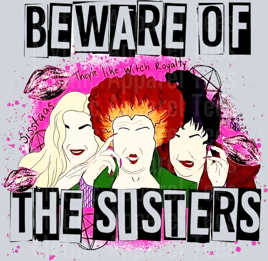 Sanderson Sisters Beware of the sisters hocus Pocus