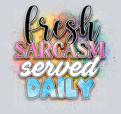 Fresh Sarcasm Served Daily DTF Funny Sayings Transfers
