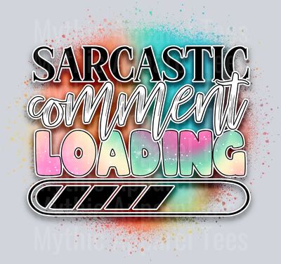 Sarcastic Comment Loading DTF Funny Sayings Transfers