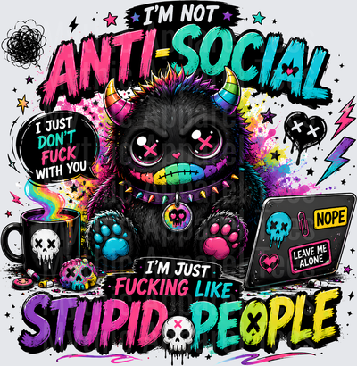 Sarcastic Skull Anti-Social Grumpy Monster I'm Not Anti-Social I Just Don't Fuck With You Funny Attitude