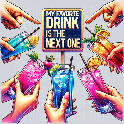 My Favorite Drink Is The Next One DTF Drinking Transfers