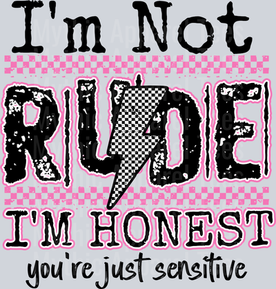 I'm not rude I'm honest your just sensitive DTF Sarcastic Sassy Transfers