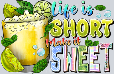 Life is Short Make it Sweet Sweet Tea Margarita Lemonade