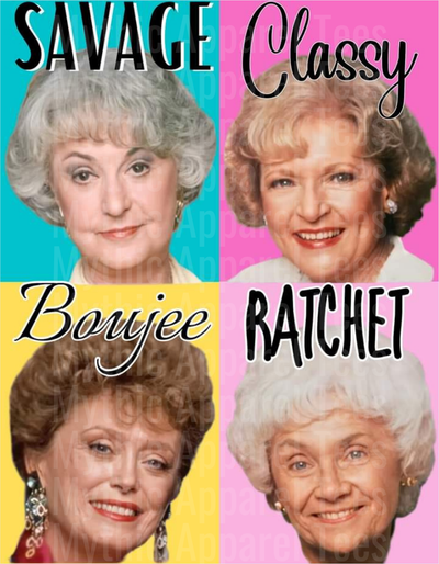 Golden Girls Savage Classy Boujee Ratchet Four Character Portrait Grid Design