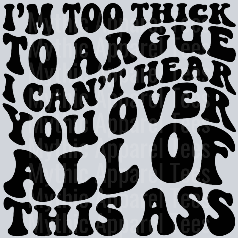 Im Too Thick To Argue Wavey Retro Style Funny Shirt Design