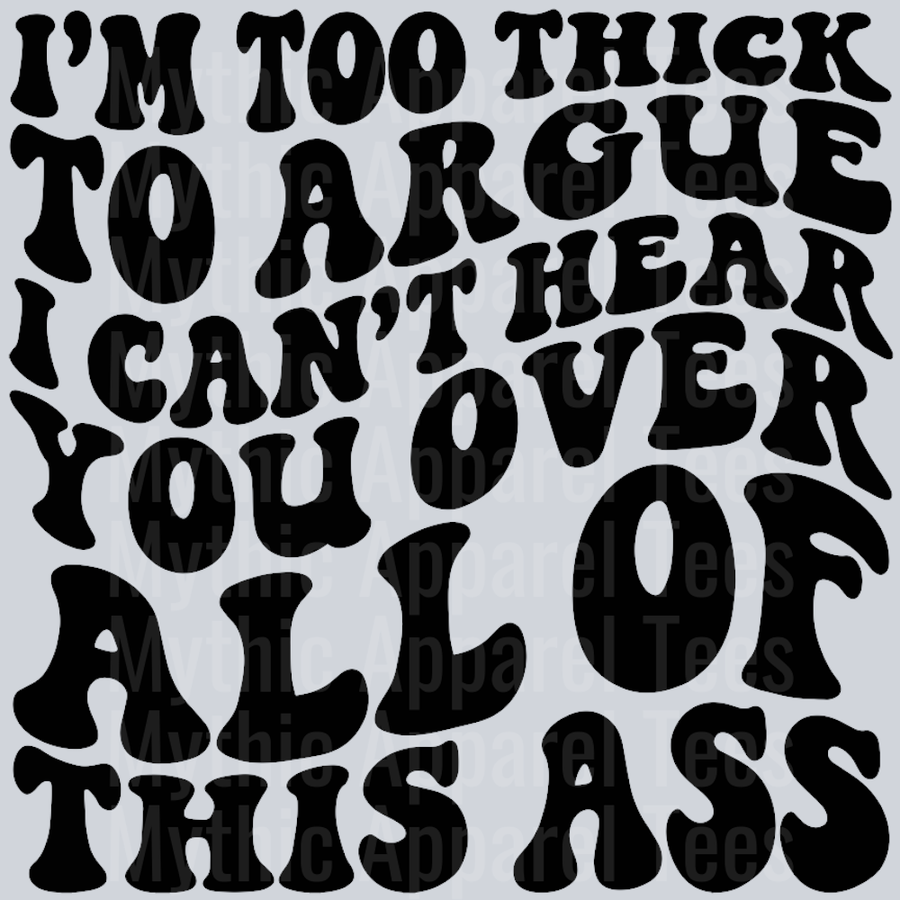 Im Too Thick To Argue Wavey Retro Style Funny Shirt Design