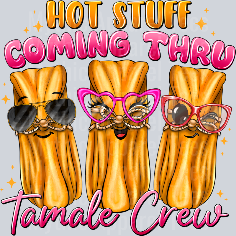 Hot Stuff Coming Through Tamale Crew Mexican