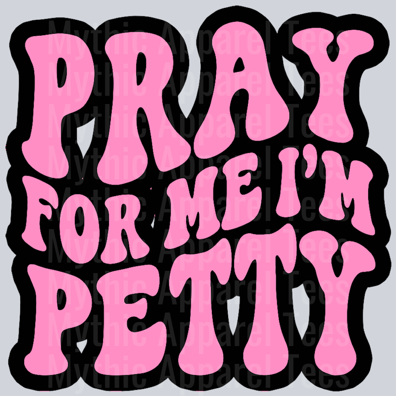Pray For Me Im Petty Wavey Retro Style Funny Shirt Design