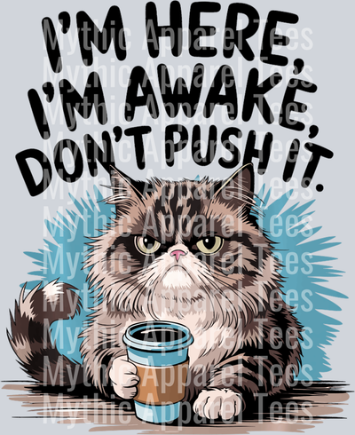 Im here im awake dont push it cat 4 DTF Coffee Transfers