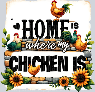 home is where my chicken is cute chicken shirt DTF Chicken Transfers