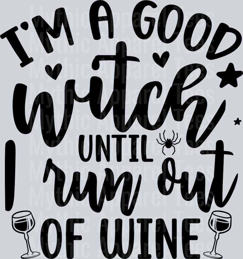 I am A Good Witch Until I Run Out Of Wine-01(1)