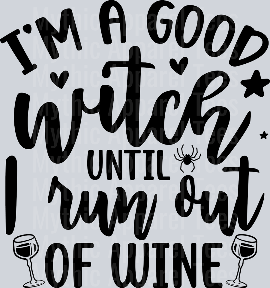 I am A Good Witch Until I Run Out Of Wine-01(1)