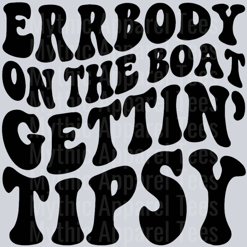 Errbody On The Boat Gettin Tipsy