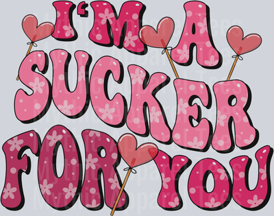 I’m a sucker for you DTF Valentines Day Transfers