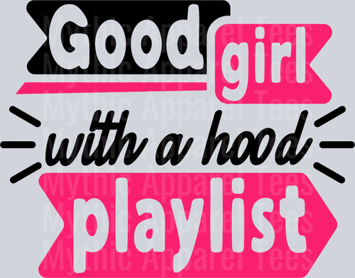 Good girl with a hood playlist  DTF Sarcastic Transfers
