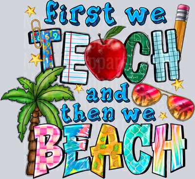 First We Teach And Then We Beach Summer Teacher
