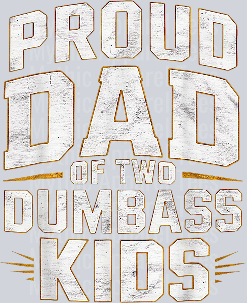 Proud dad of two dumbass kids DTF Dad Transfers