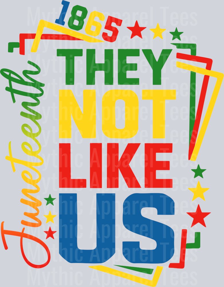 They Not Like us Rainbow DTF Juneteenth Transfers