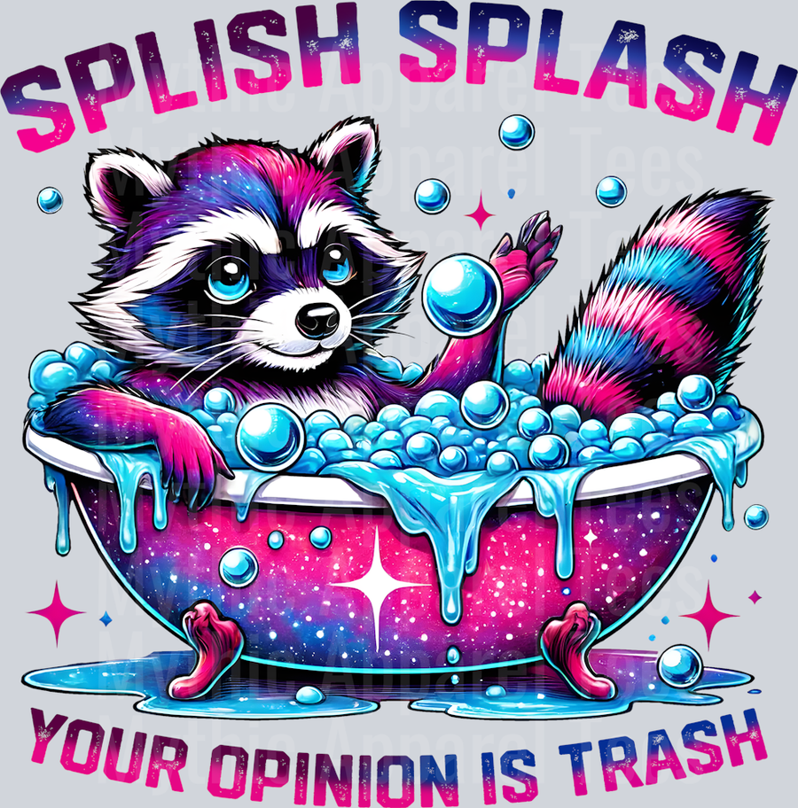 Splish Splash your opinion is trash racoon in tub DTF Racoon Transfers