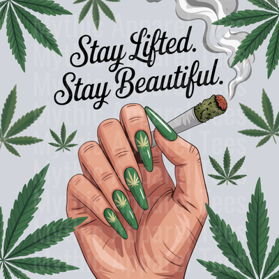 Stay lifted stay beautiful glam Girly Weed Smoking Style