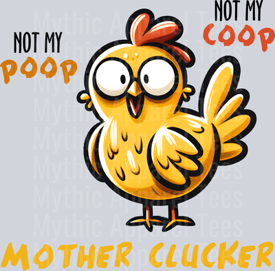 Not my poop not my coop mother clucker funny shirt DTF Chicken Transfers