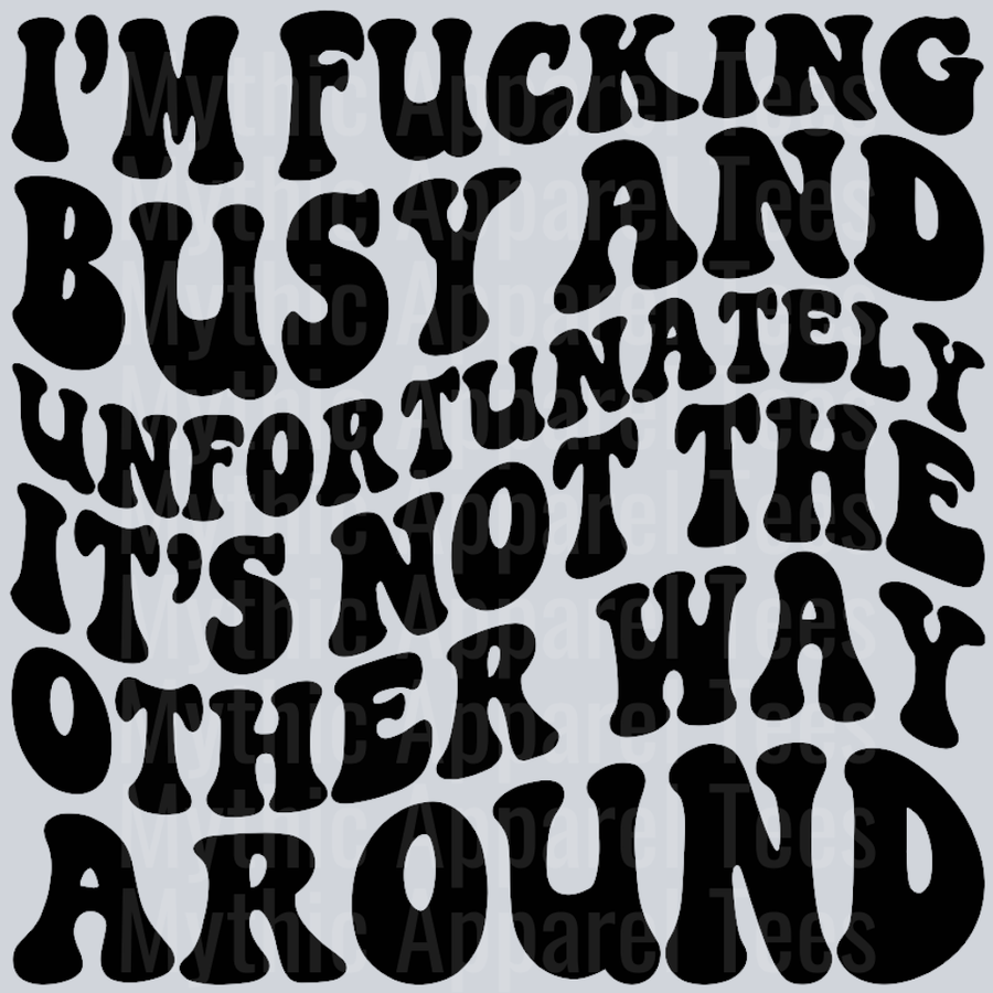 Im Fucking Busy