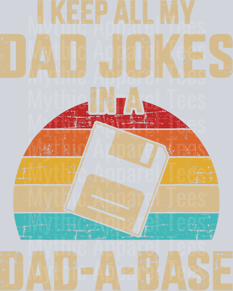 I keep all my dad jokes in a dad a base DTF Dad Transfers