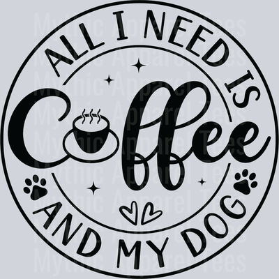 All I need is coffee and my dog Black Coffee Design DTF Coffee Transfers