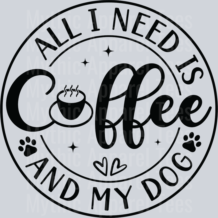 All I need is coffee and my dog Black Coffee Design DTF Coffee Transfers