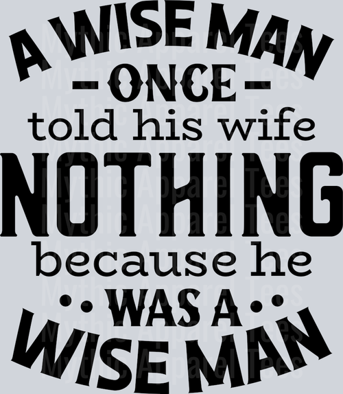 A wise man once told his wife NOTHING because he was a wise man Husband Wife Transfers