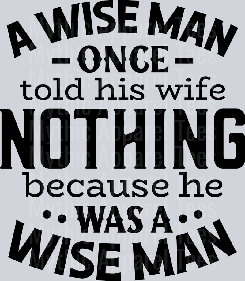 A wise man once told his wife NOTHING because he was a wise man Husband Wife Transfers