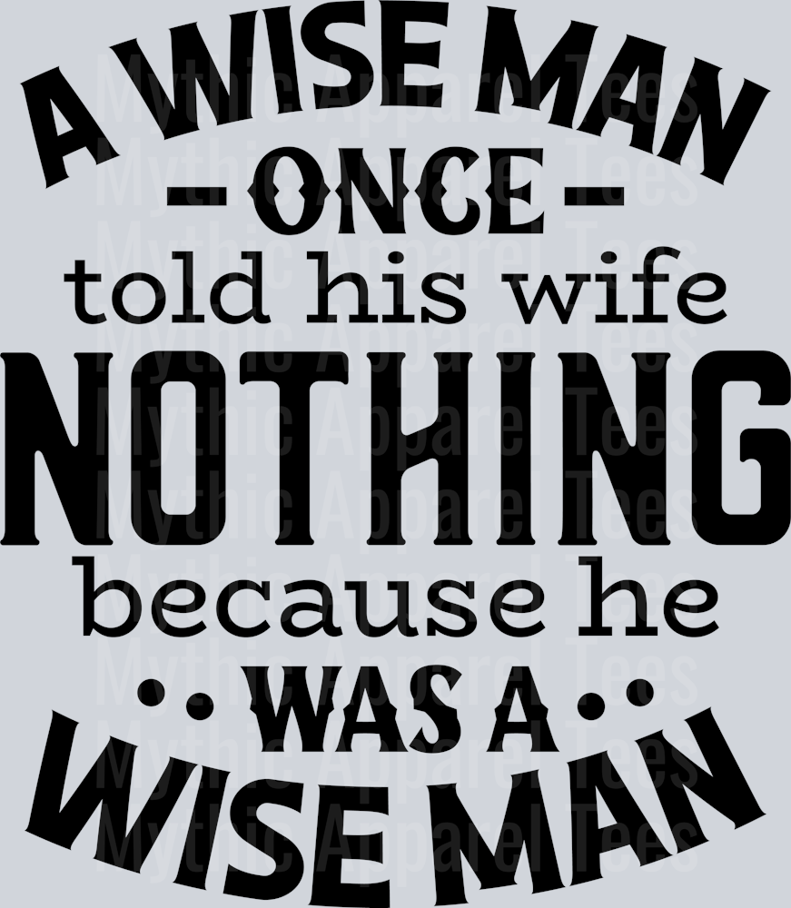 A wise man once told his wife NOTHING because he was a wise man Husband Wife Transfers